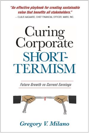 Curing Corporate Short-Termism: Future Growth vs. Current Earnings